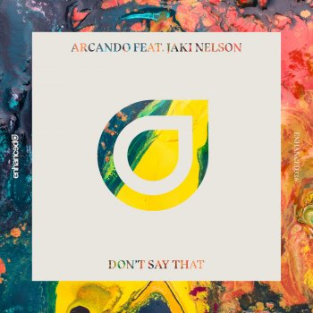 Arcando feat. Jaki Nelson Don't Say That
