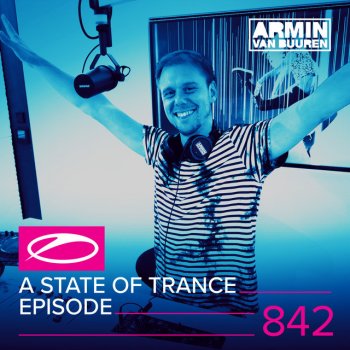 Armin van Buuren A State Of Trance (ASOT 842) - This Week's Service For Dreamers, Pt. 3