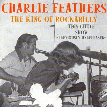 Charlie Feathers Stutterin' Cindy (unissued Philwood recording)