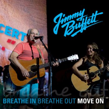 Jimmy Buffett feat. Caroline Jones Breathe In, Breathe Out, Move On - Live