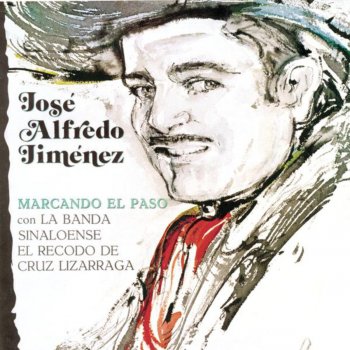 José Alfredo Jiménez & La Banda el Recodo de Cruz Lizarraga Marcando el Paso