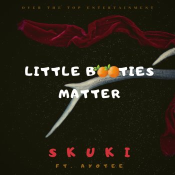 Skuki Little Booties Matter (feat. Ayotee)