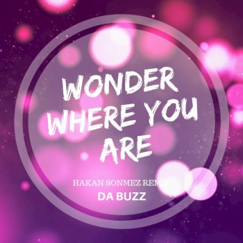 Da Buzz Wonder Where You Are (Hakan Sonmez Remix)