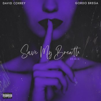 David Correy Save My Breath (Remix) [feat. Gordo Brega]