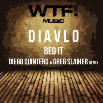 Diavlo Beg It (Diego Quintero & Greg Slaiher Remix)
