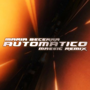 Maesic Automático (feat. Maria Becerra) [Maesic Remix]