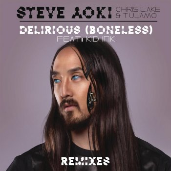 Steve Aoki feat. Chris Lake, Tujamo & Kid Ink Delirious (Boneless) (Reid Stefan Remix)