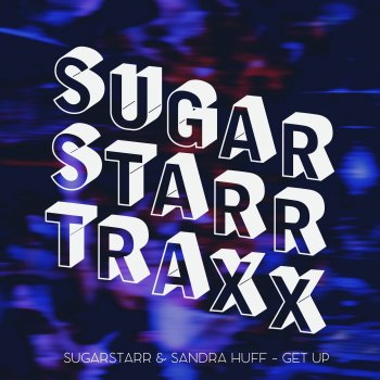 Sugarstarr feat. Sandra Huff Get Up - 7Inch Mix