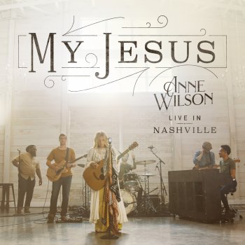 Anne Wilson My Jesus (Live)
