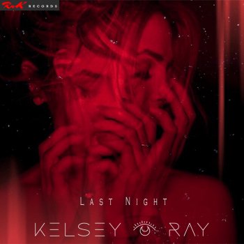 Kelsey Ray Last Night