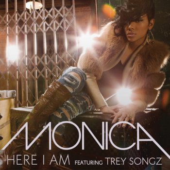 Monica feat. Trey Songz Here I Am (feat. Trey Songz) - Remix