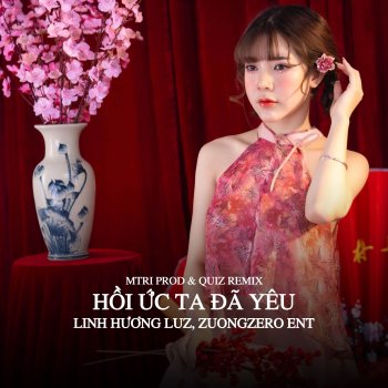 Linh Hương Luz feat. ZuongZero Ent Hồi Ức Ta Đã Yêu - MTRI Prod & Quiz Remix
