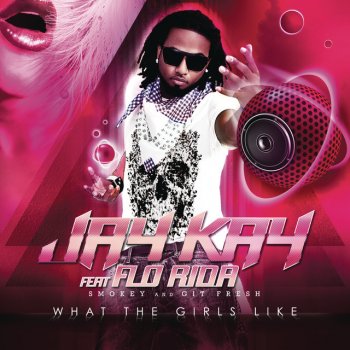 Jaykay feat. Flo Rida, Smokey & Git Fresh What The Girls Like - Kylian Mash Extended Mix