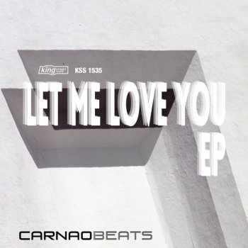 Carnao Beats feat. Xara Let Me Love You (feat. Xara)