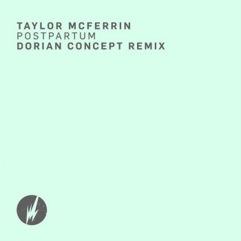 Taylor McFerrin Postpartum (Dorian Concept Remix)