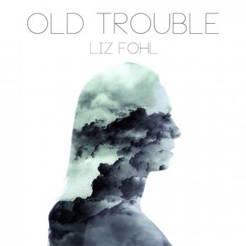 Liz Fohl Old Trouble