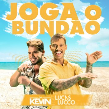 Dj Kevin feat. Lucas Lucco Joga o Bundão (feat. Lucas Lucco)
