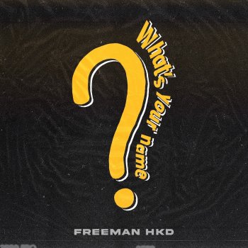 Freeman HKD What's Your Name