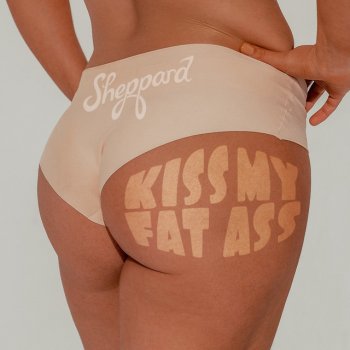Sheppard Kiss My Fat Ass