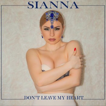 Sianna Don't Leave My Heart