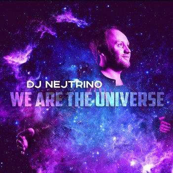 DJ Nejtrino We Are The Universe - Radio Mix