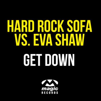 Hard Rock Sofa & Eva Shaw Get Down - Radio Edit