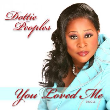 Dottie Peoples You Loved Me