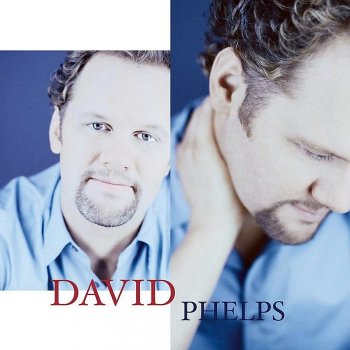 David Phelps I Cry, You Care