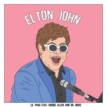 LIL PHAG feat. Hoodie Allen & Dr. Woke Elton John