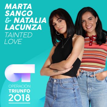 Natalia Lacunza feat. Marta Sango Tainted Love (Operación Triunfo 2018)