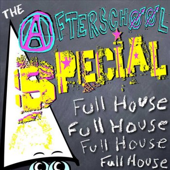 The Afterschool Special Full House