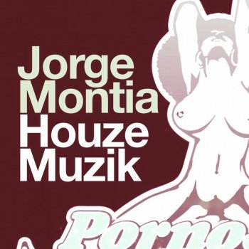 Jorge Montia Houze Muzik - Original Mix
