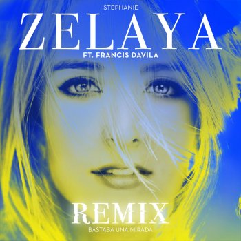 Stephanie Zelaya feat. Francis Davila Bastaba una Mirada (Remix)