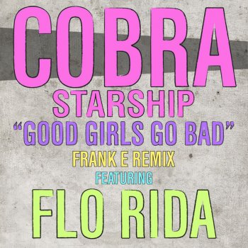 Cobra Starship feat. Flo Rida Good Girls Go Bad (Frank E remix)