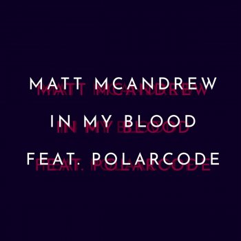 Matt McAndrew feat. Polarcode In My Blood