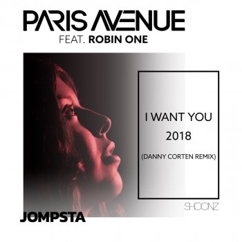 Paris Avenue feat. Robin One I Want You 2018 (Danny Corten Remix)