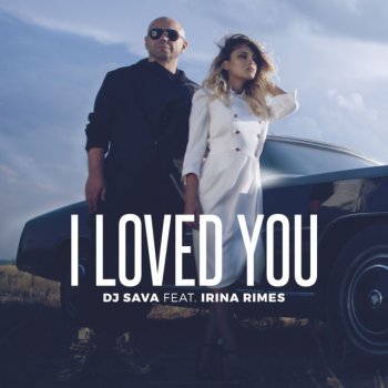 DJ Sava feat. Irina Rimes I Loved You - Extended