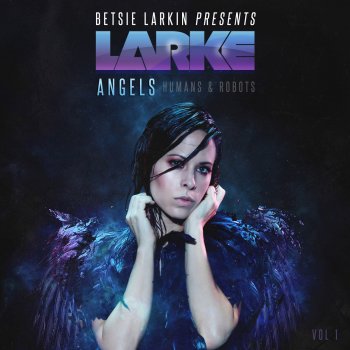 Betsie Larkin Angels, Humans & Robots Vol.1 Continuous Mix