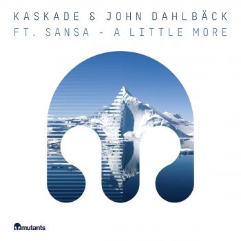 Kaskade feat. John Dahlbäck & Sansa A Little More