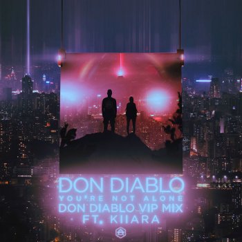 Don Diablo feat. Kiiara You're Not Alone - Don Diablo VIP Mix