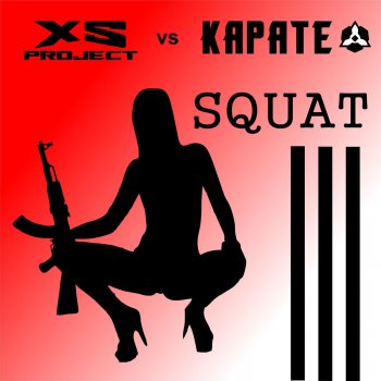 XS Project feat. Karate Squat