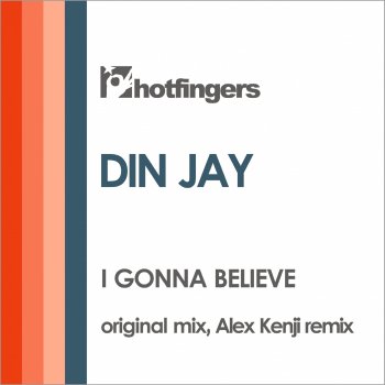 Din Jay I Gonna Believe (Alex Kenji Remix)