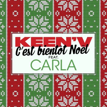 Keen' V feat. Carla C'est bientôt Noël (feat. Carla)