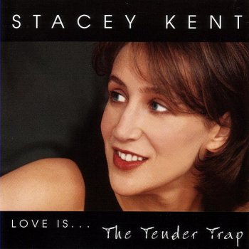 Stacey Kent Don't Be That Way (feat. Colin Oxley, David Newton, Jim Tomlinson, Simon Thorpe & Steve Brown)