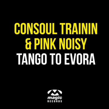 Consoul Trainin feat. Pink Noisy Tango to Evora (Beach Mix Radio Edit)