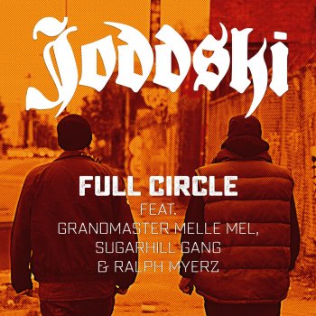 Joddski feat. Grandmaster Melle Mel & The Sugarhill Gang Full Circle (Rework) [feat. Grandmaster Melle Mel & the Sugarhill Gang]