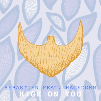 Sebastien feat. Hagedorn High On You