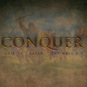 GrisVer CONQUER (feat. Mazani & the Wave MW)