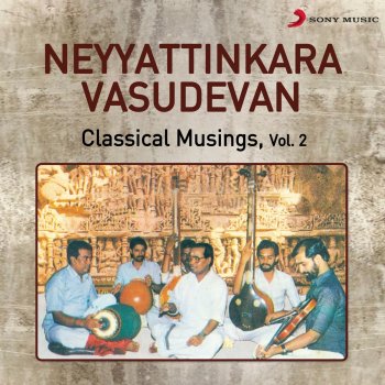 Neyyattinkara Vasudevan Rama Rama Gunaseema: Raga Simhendramadhyamam, Aadhi Taal