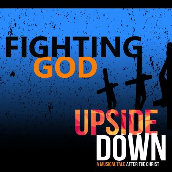 UPSIDE DOWN Fighting God